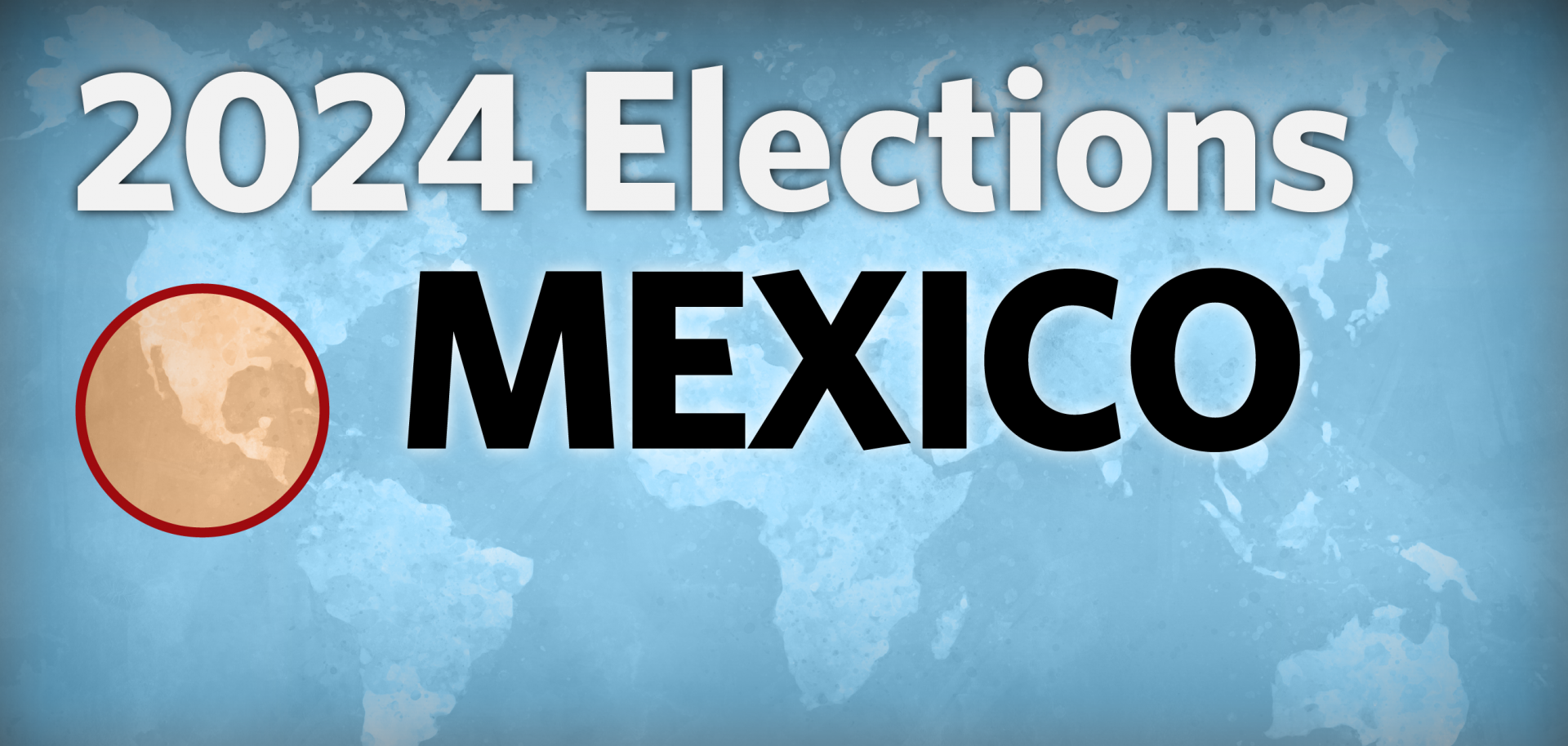 2024 Elections Mexico